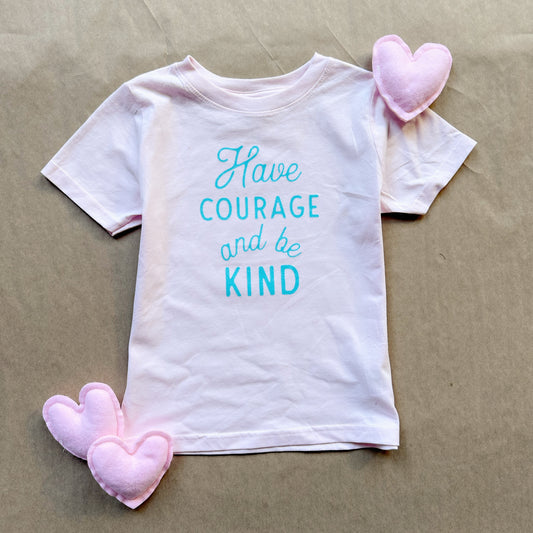 Pink Have Courage and Be Kind Tee Shirt