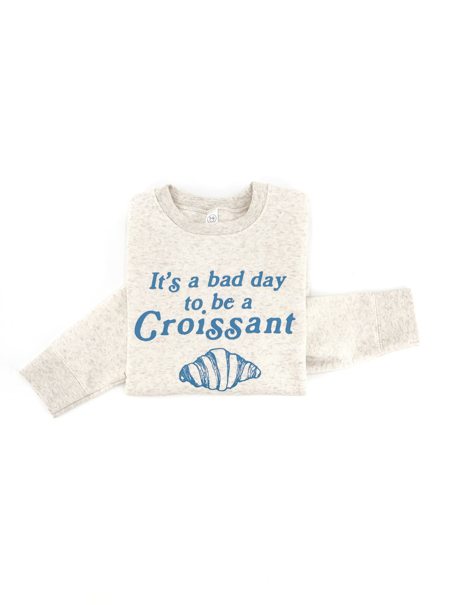 Bad Day to be a Croissant Sweatshirt